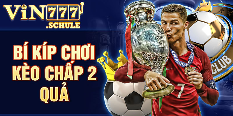Kèo chấp 2 quả