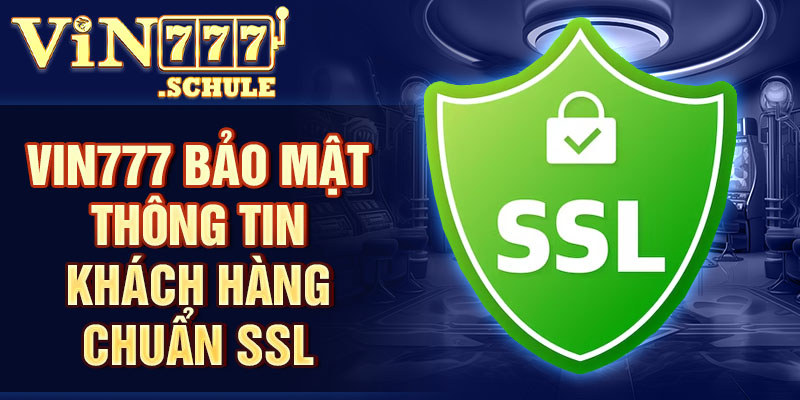 Vin777 bảo mật thông tin khách hàng chuẩn SSL